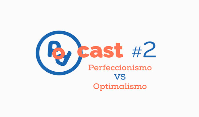 Perfeccionismo vs optimalismo